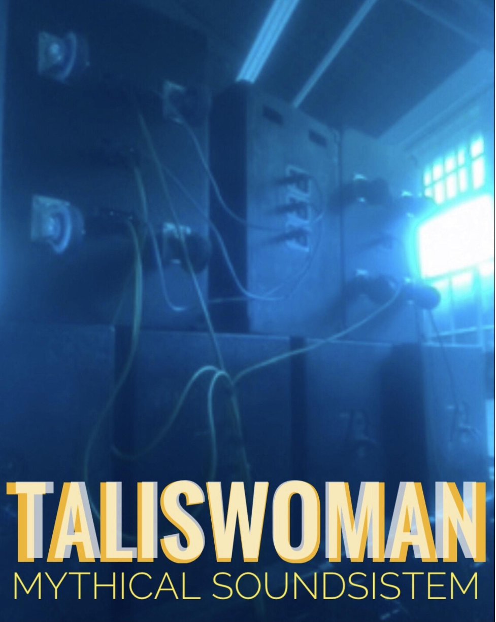 A blue-tinted poster of the back of a sound-system, which reads "Taliswoman Mythical Soundsystem".
